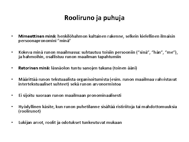 Rooliruno ja puhuja • Mimeettinen minä: henkilöhahmon kaltainen rakenne, selkein kielellinen ilmaisin persoonapronomini ”minä”