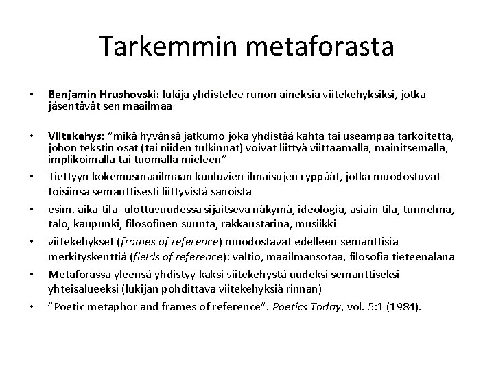 Tarkemmin metaforasta • Benjamin Hrushovski: lukija yhdistelee runon aineksia viitekehyksiksi, jotka jäsentävät sen maailmaa