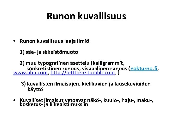 Runon kuvallisuus • Runon kuvallisuus laaja ilmiö: 1) säe- ja säkeistömuoto 2) muu typografinen