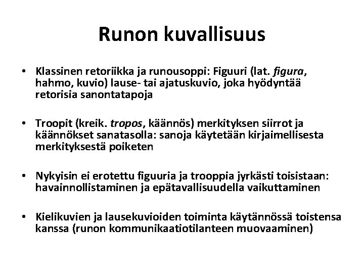 Runon kuvallisuus • Klassinen retoriikka ja runousoppi: Figuuri (lat. figura, hahmo, kuvio) lause- tai