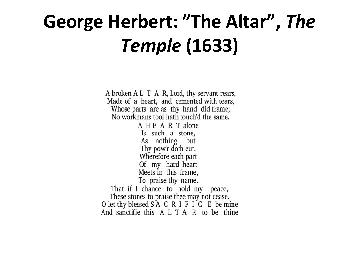 George Herbert: ”The Altar”, The Temple (1633) 