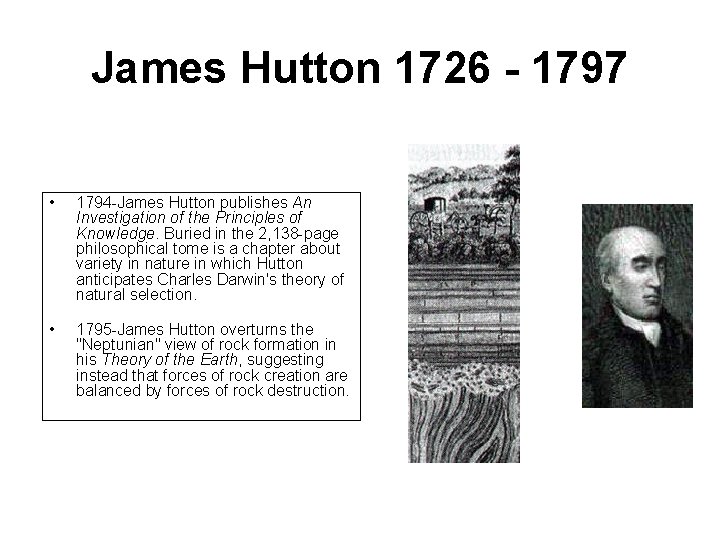 James Hutton 1726 - 1797 • 1794 -James Hutton publishes An Investigation of the