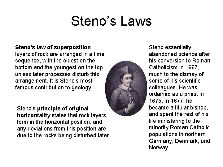 Steno’s Laws Steno's law of superposition: layers of rock are arranged in a time