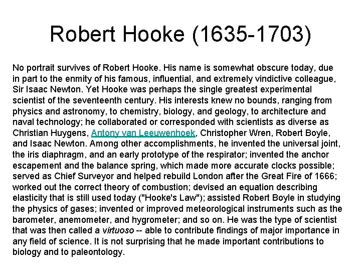 Robert Hooke (1635 -1703) No portrait survives of Robert Hooke. His name is somewhat