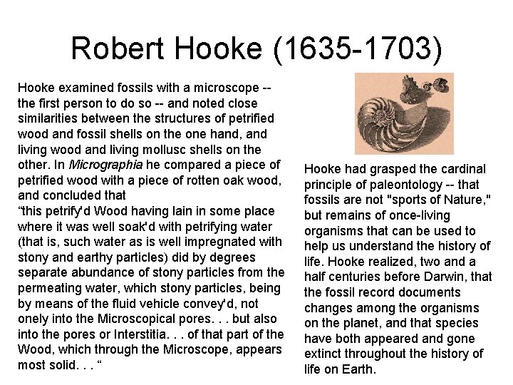 Robert Hooke (1635 -1703) Hooke examined fossils with a microscope -the first person to