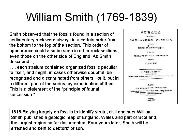 William Smith (1769 -1839) Smith observed that the fossils found in a section of