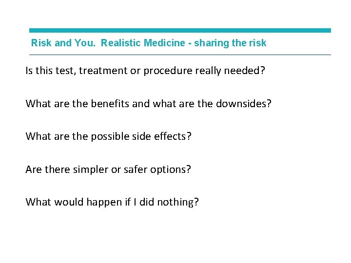 Risk and You. Realistic Medicine - sharing the risk Is this test, treatment or