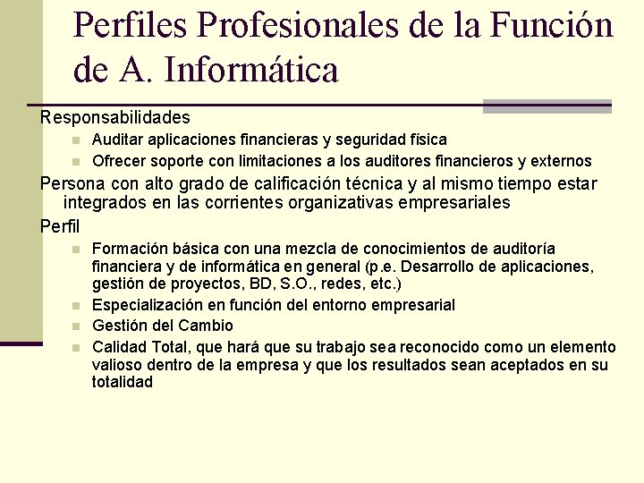 Perfiles Profesionales de la Función de A. Informática Responsabilidades n n Auditar aplicaciones financieras