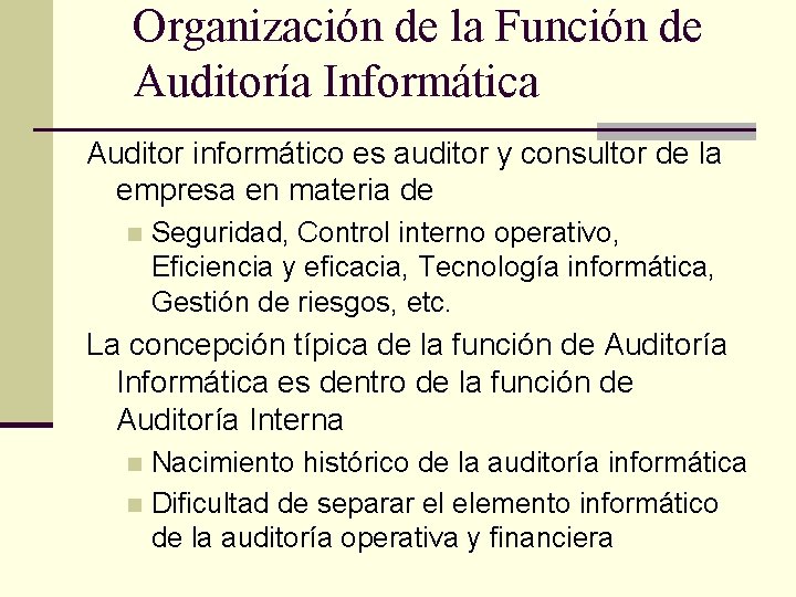 Organización de la Función de Auditoría Informática Auditor informático es auditor y consultor de