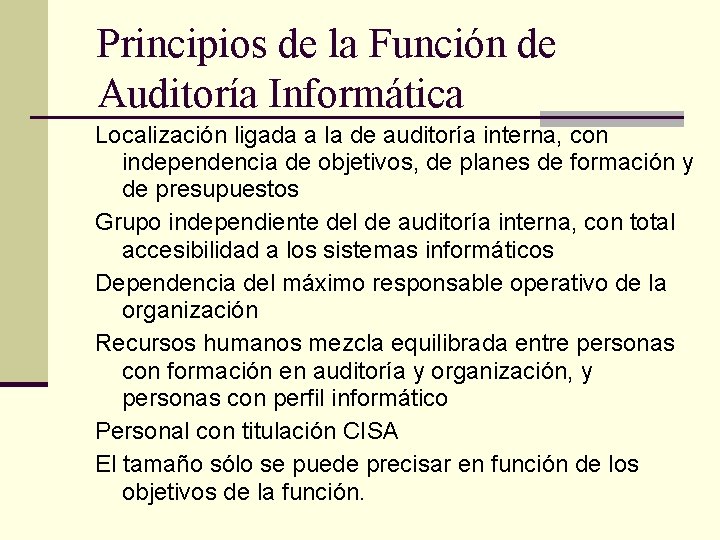 Principios de la Función de Auditoría Informática Localización ligada a la de auditoría interna,