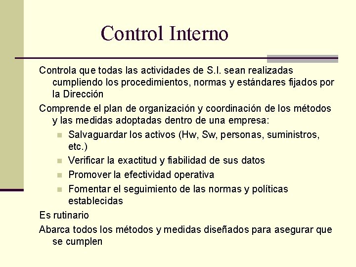 Control Interno Controla que todas las actividades de S. I. sean realizadas cumpliendo los