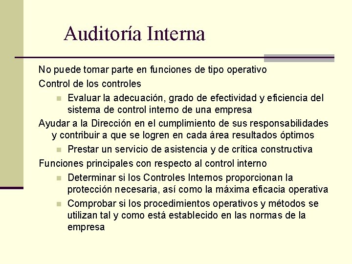 Auditoría Interna No puede tomar parte en funciones de tipo operativo Control de los