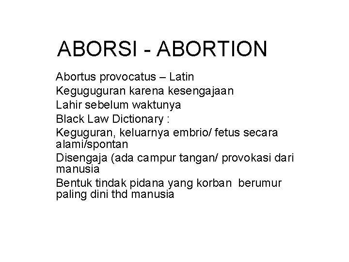 ABORSI - ABORTION Abortus provocatus – Latin Keguguguran karena kesengajaan Lahir sebelum waktunya Black