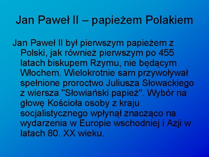 Jan Paweł II – papieżem Polakiem Jan Paweł II był pierwszym papieżem z Polski,