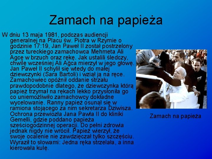 Zamach na papieża W dniu 13 maja 1981, podczas audiencji generalnej na Placu św.