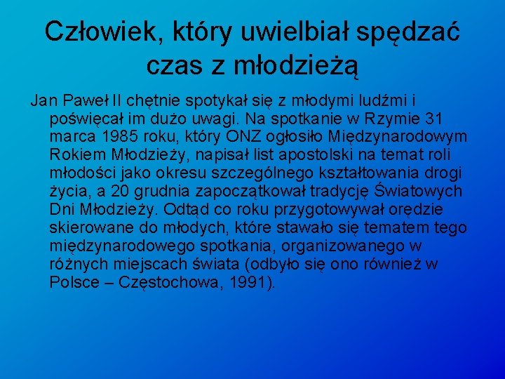 Człowiek, który uwielbiał spędzać czas z młodzieżą Jan Paweł II chętnie spotykał się z