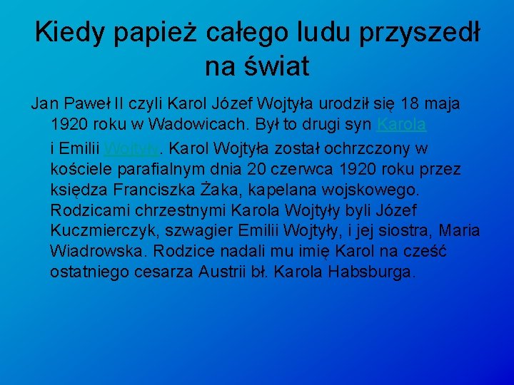 Kiedy papież całego ludu przyszedł na świat Jan Paweł II czyli Karol Józef Wojtyła