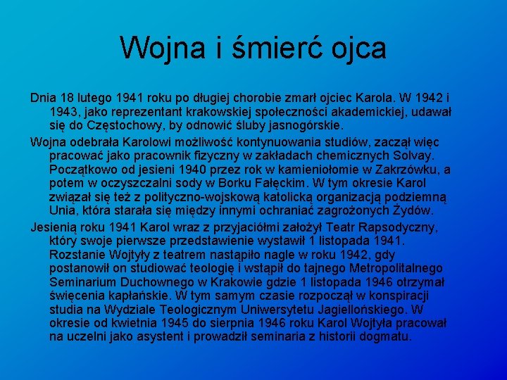 Wojna i śmierć ojca Dnia 18 lutego 1941 roku po długiej chorobie zmarł ojciec