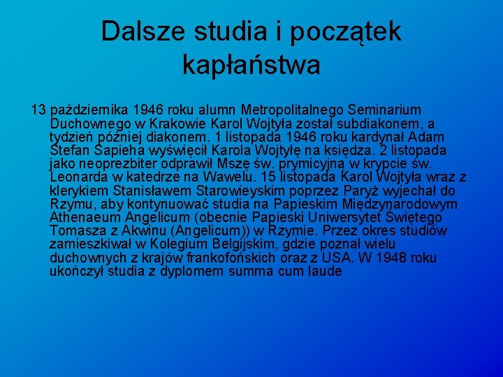 Dalsze studia i początek kapłaństwa 13 października 1946 roku alumn Metropolitalnego Seminarium Duchownego w