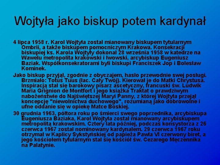 Wojtyła jako biskup potem kardynał 4 lipca 1958 r. Karol Wojtyła został mianowany biskupem