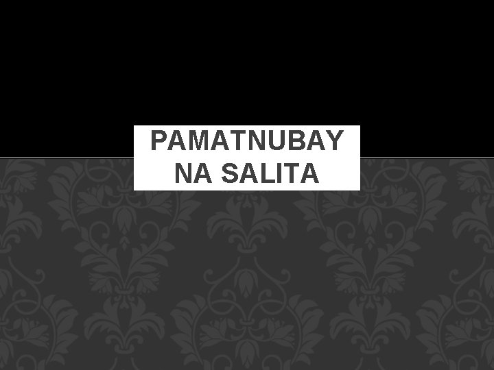 PAMATNUBAY NA SALITA 