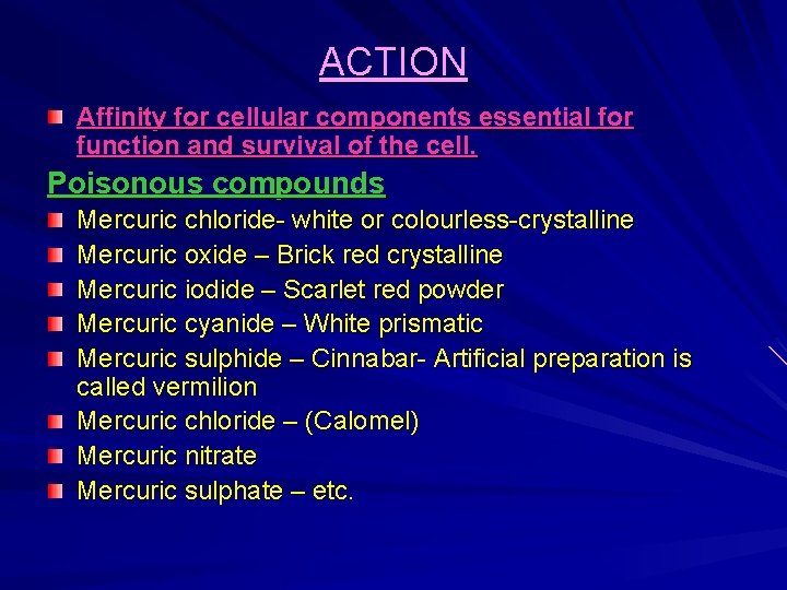 ACTION Affinity for cellular components essential for function and survival of the cell. Poisonous