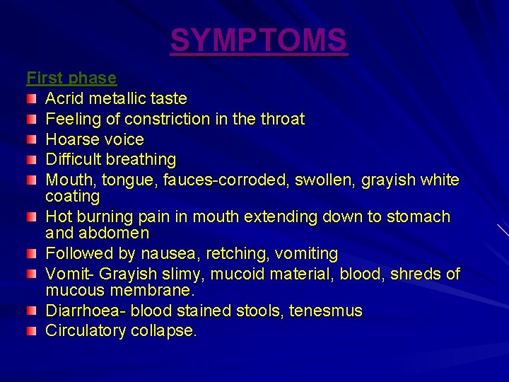 SYMPTOMS First phase Acrid metallic taste Feeling of constriction in the throat Hoarse voice