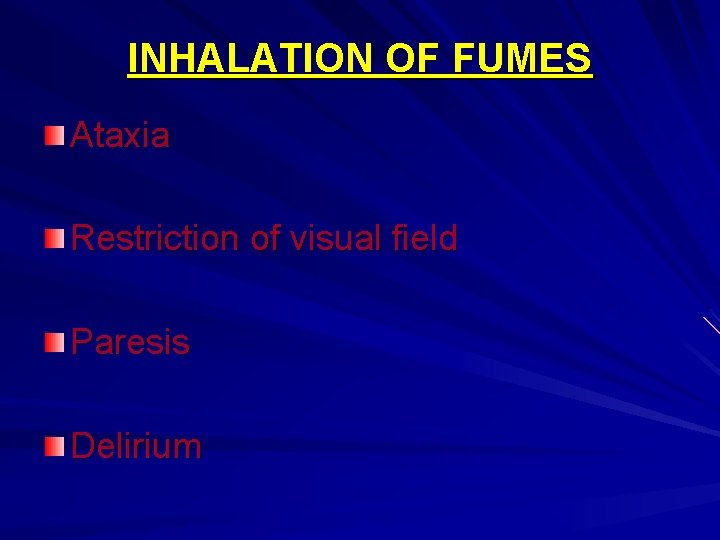 INHALATION OF FUMES Ataxia Restriction of visual field Paresis Delirium 