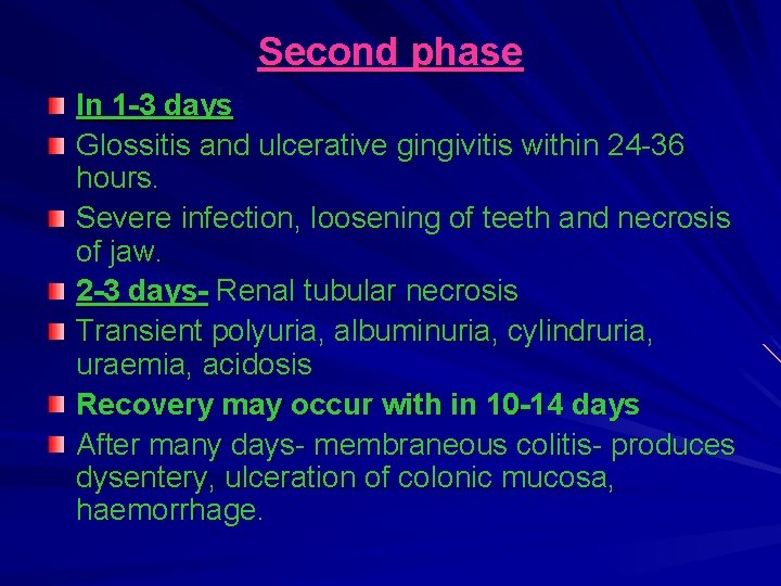 Second phase In 1 -3 days Glossitis and ulcerative gingivitis within 24 -36 hours.