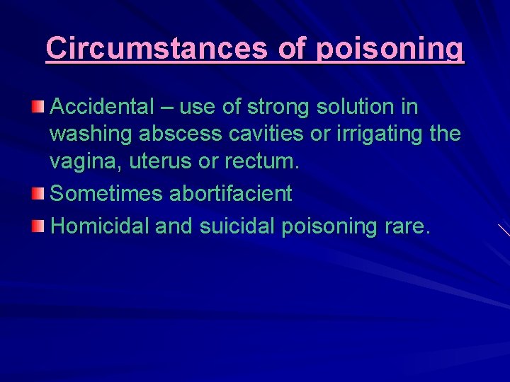 Circumstances of poisoning Accidental – use of strong solution in washing abscess cavities or