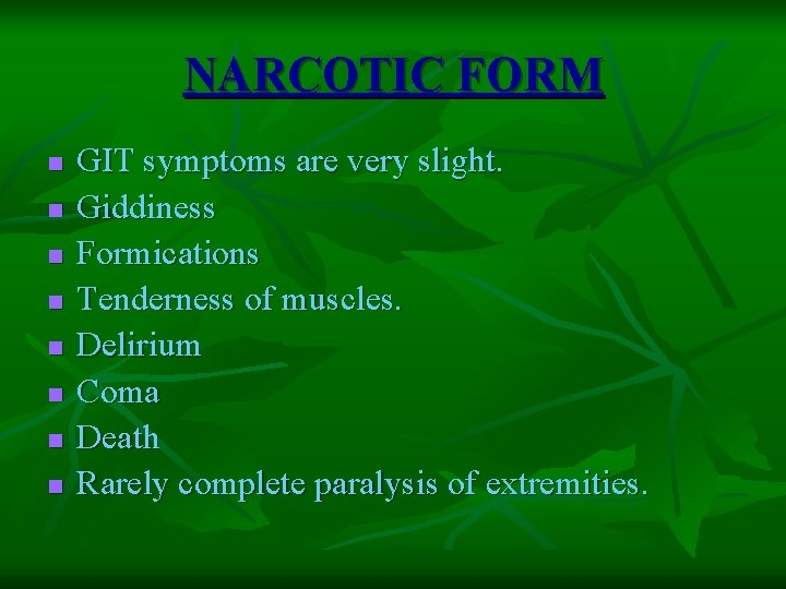 NARCOTIC FORM n n n n GIT symptoms are very slight. Giddiness Formications Tenderness