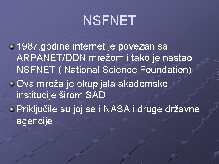 NSFNET 1987. godine internet je povezan sa ARPANET/DDN mrežom i tako je nastao NSFNET