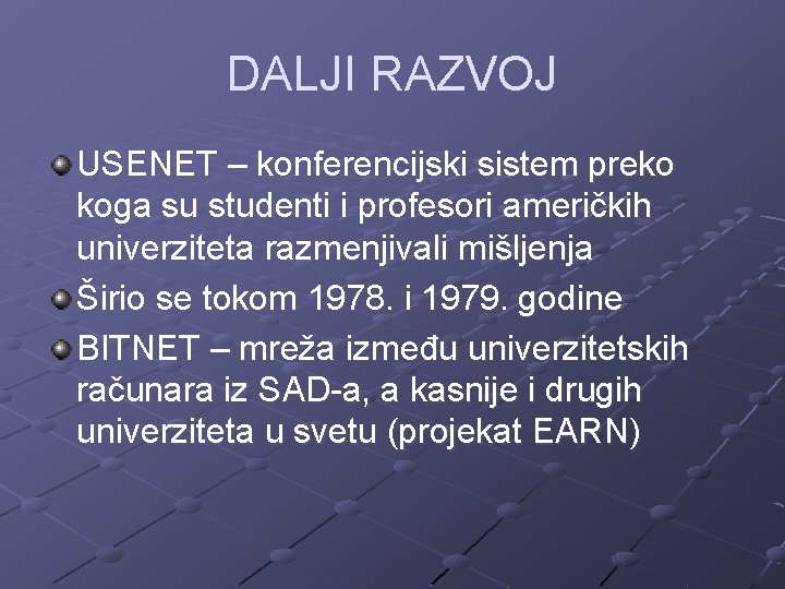 DALJI RAZVOJ USENET – konferencijski sistem preko koga su studenti i profesori američkih univerziteta