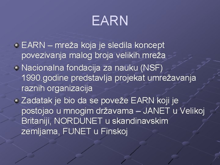 EARN – mreža koja je sledila koncept povezivanja malog broja velikih mreža Nacionalna fondacija