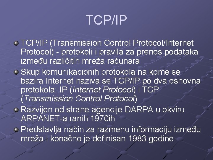 TCP/IP (Transmission Control Protocol/Internet Protocol) - protokoli i pravila za prenos podataka između različitih