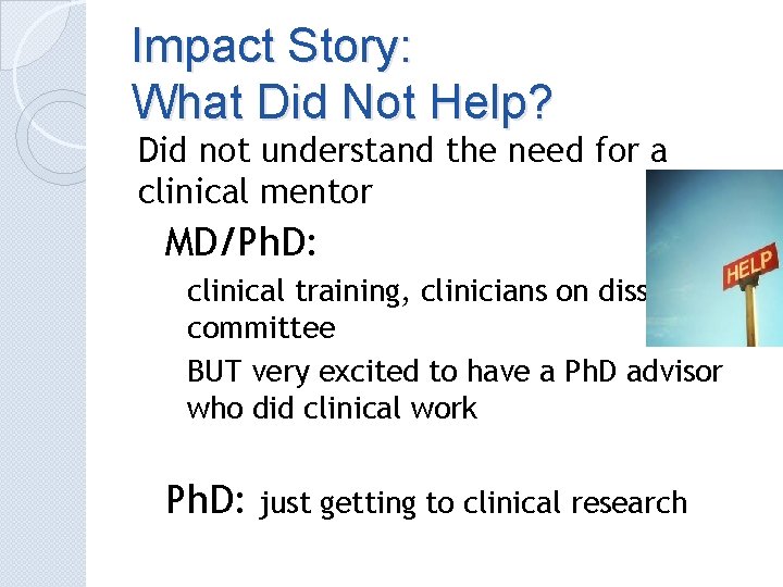 Impact Story: What Did Not Help? Did not understand the need for a clinical