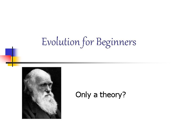 Evolution for Beginners Only a theory? 