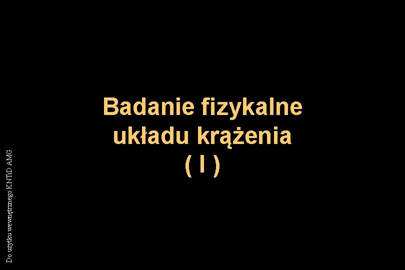 Do użytku wewnętrznego KNTi. D AMG Badanie fizykalne układu krążenia (I) 