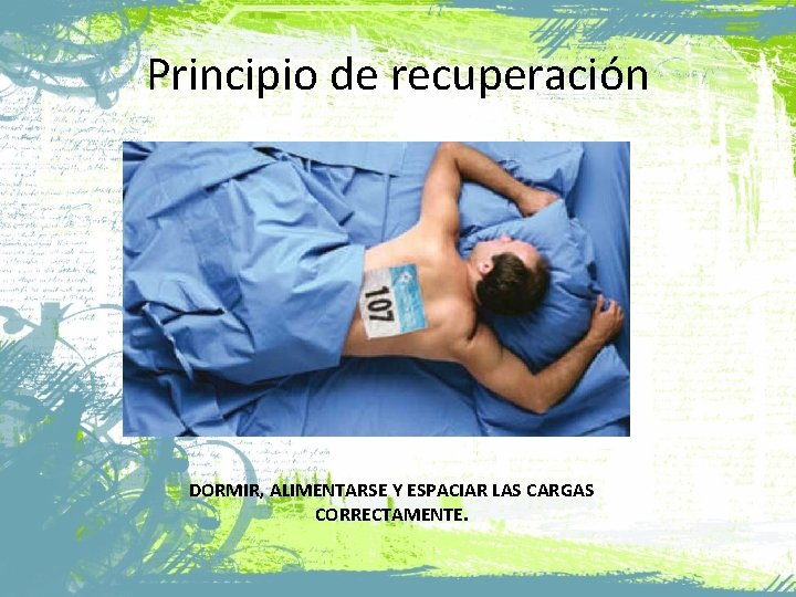 Principio de recuperación DORMIR, ALIMENTARSE Y ESPACIAR LAS CARGAS CORRECTAMENTE. 