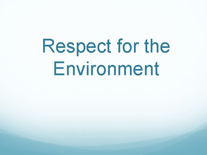 Respect for the Environment 