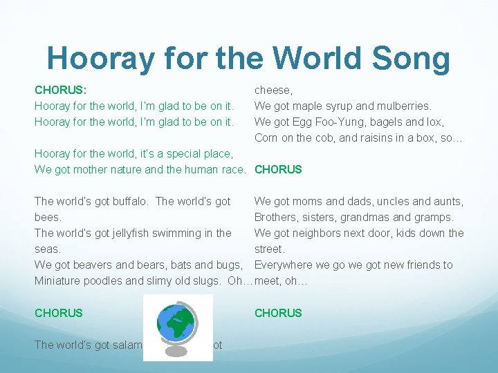 Hooray for the World Song CHORUS: Hooray for the world, I’m glad to be