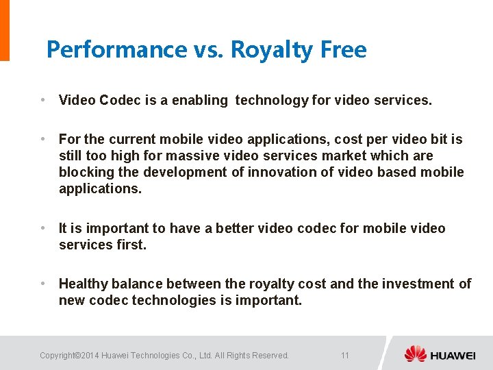 Performance vs. Royalty Free • Video Codec is a enabling technology for video services.