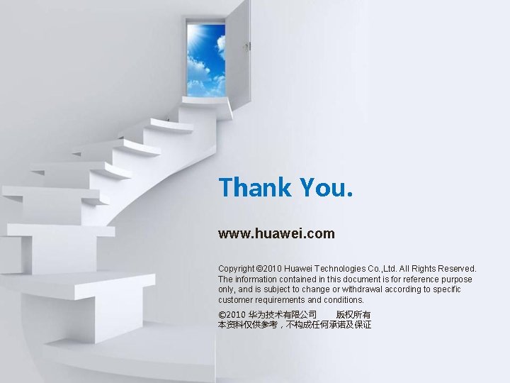 Thank You. www. huawei. com Copyright © 2010 Huawei Technologies Co. , Ltd. All