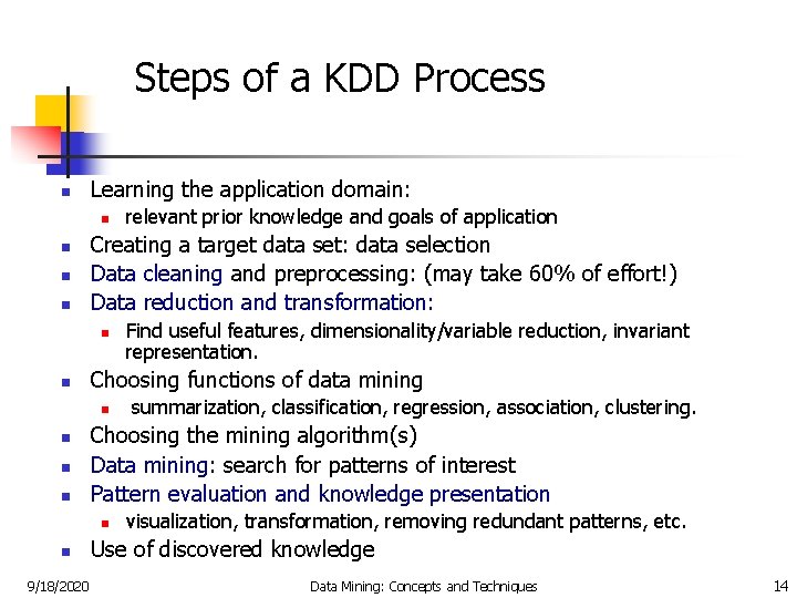 Steps of a KDD Process n Learning the application domain: n n Creating a