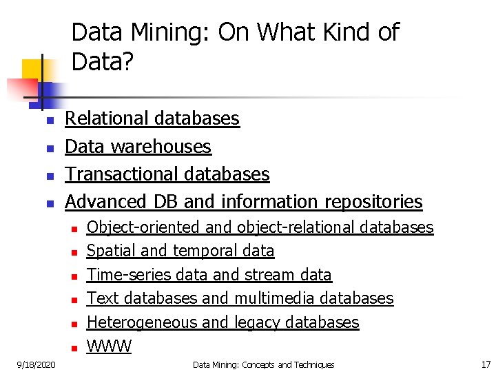 Data Mining: On What Kind of Data? n n Relational databases Data warehouses Transactional