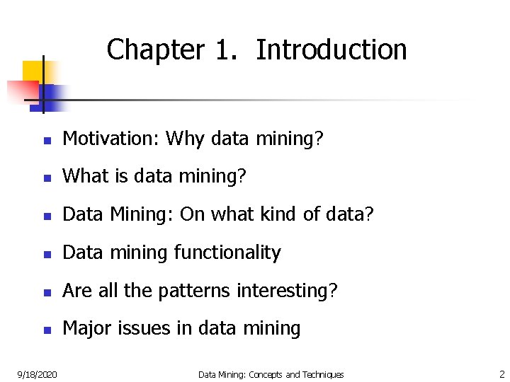 Chapter 1. Introduction n Motivation: Why data mining? n What is data mining? n