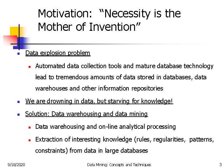 Motivation: “Necessity is the Mother of Invention” n Data explosion problem n Automated data