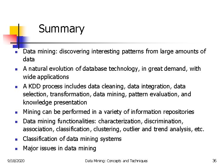 Summary n n n Data mining: discovering interesting patterns from large amounts of data