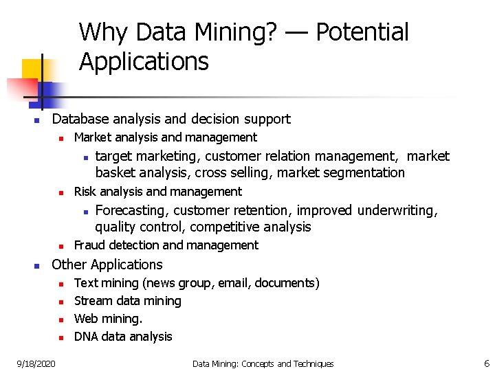 Why Data Mining? — Potential Applications n Database analysis and decision support n Market