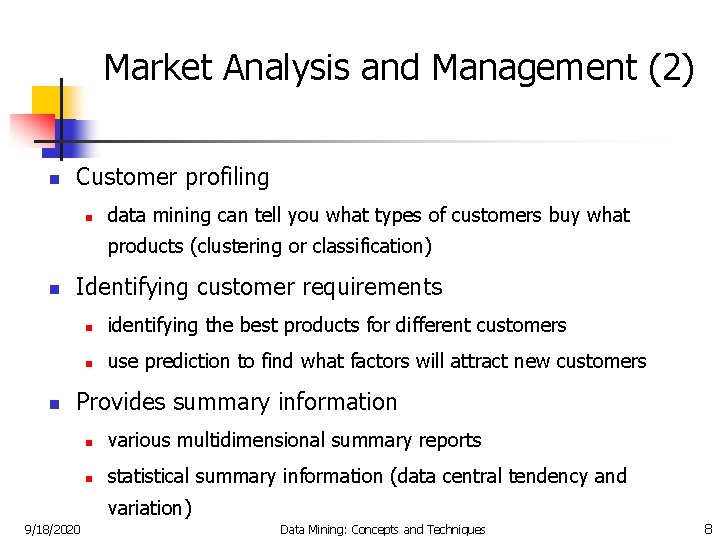 Market Analysis and Management (2) n Customer profiling n data mining can tell you